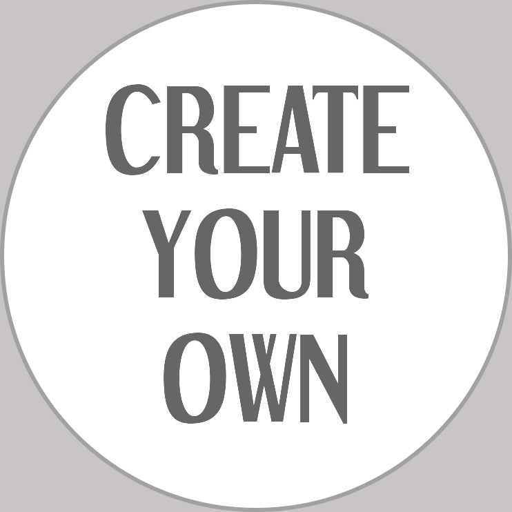 Create Your Own!